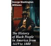 The History Of Black People In America From 1619 To 1880 (ebook)