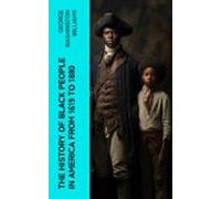 The History Of Black People In America From 1619 To 1880 (ebook)