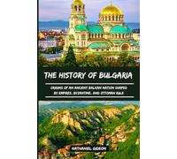 THE HISTORY OF BULGARIA: Origins of an Ancient Balkan Nation Shaped by Empires, Byzantine, and Ottoman Rule (Ancient Realms)