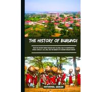 THE HISTORY OF BURUNDI: From the Ancient Mwami Kingdom and Colonial Rule to Independence, Ethnic Conflict, Civil War, and the Rebirth of a Modern African Nation (Ancient Realms)