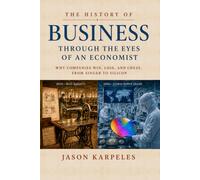 The History of Business Through the Eyes of an Economist: Why Companies Win, Lose and Cheat, From Singer to Silicone