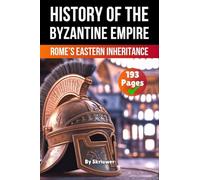 The History of Byzantine Empire: Rome's Eastern Inheritance (History Books)