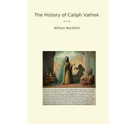 The History of Caliph Vathek (Classic Books)
