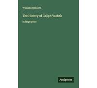 The History of Caliph Vathek: in large print