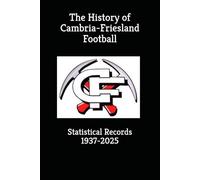 The History of Cambria-Friesland Football: Statistical Records 1937-2025