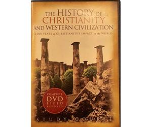 The History of Christianity and Westen Civilization 2,000 Years of Christianity's Impact on the World