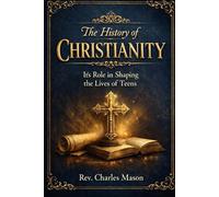 The History of Christianity: It’s Role in Shaping the Lives of Teens