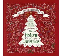 The History of Christmas: 2,000 Years of Faith, Fable, and Festivity
