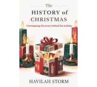 The History of Christmas: Unwrapping the Story behind the Holiday