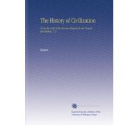 The History of Civilization: From the Fall of the Roman Empire to the French Revolution. V.3