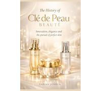 The History of e Peau Beaute: Innovation elegance and the pursuit of perfect skin