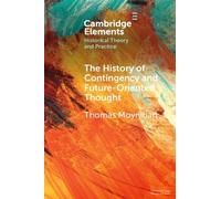 The History of Contingency and Future-Oriented Thought (Elements in Historical Theory and Practice)
