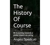 The History Of Course: Mr A journey towards a global impact on caring