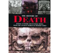 The History of Death: Burial Customs and Funeral Rites, from the Ancient World to Modern Times