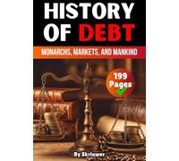 The History of Debt: Monarchs, Markets, and Mankind (The History Series)