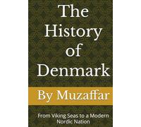 The History of Denmark: From Viking Seas to a Modern Nordic Nation (history books)