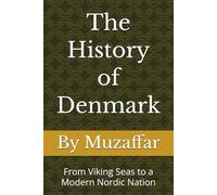 The History of Denmark: From Viking Seas to a Modern Nordic Nation (history books)