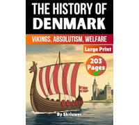 The History of Denmark: Vikings, Absolutism, Welfare (Danish History Books)