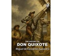 THE HISTORY OF DON QUIXOTE DE LA MANCHA (Translated) (Annotated)