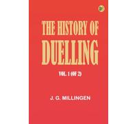 The History of Duelling. Vol. 1 (of 2)