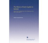 The History of Early English Literature: Being the History of English Poetry From Its Beginnings to the Accession of King Aelfred V. 2