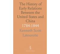 The History of Early Relations Between the United States and China: 1784-1844