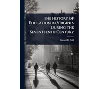The History of Education in Virginia During the Seventeenth Century