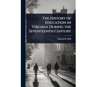 The History of Education in Virginia During the Seventeenth Century