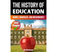 The History of Education: Monks, Madrasas, and Missionaries (The History Series)