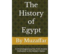 The History of Egypt: A Chronological Journey from Ancient Civilization to the Modern Nation (history books)