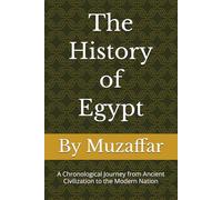 The History of Egypt: A Chronological Journey from Ancient Civilization to the Modern Nation (history books)