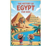 The History of Egypt for Kids!: A Fun and Educational Activity Book to Keep Your Young Minds Busy (World Wonders for Kids: A Journey Through History)