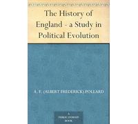 The History of England - a Study in Political Evolution