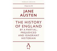 Jane Austen – La historia de Inglaterra – Historiadora parcial, prejuiciosa e ignorante – Penguin