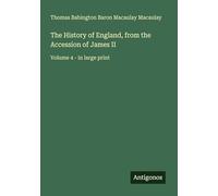The History of England, from the Accession of James II: Volume 4 - in large print