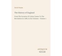 The History of England: From The Invasion Of Julius Caesar To The Revolution In 1688, In Six Volumes - Volume 1