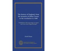 The history of England, from the invasion of Julius Caesar to the revolution in 1688 (v.01): Embellished with engravings on copper and wood, from original designs