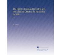 The History of England From the Invasion of Julius Cæsar to the Revolution in 1688: V. 2