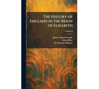 The History of England in the Reign of Elizabeth
