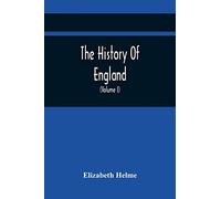 The History Of England: Related In Familiar Conversations, By A Father To His ChildrenInterspersed with Moral and Instructive Remarks and Observations ... Subjects Designed for the Perusal of