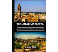 THE HISTORY OF ERITREA: From the Ancient kingdom of Aksum to Modern Independence (Ancient Realms)