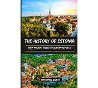 THE HISTORY OF ESTONIA: From Ancient Tribes to Modern Republic (Ancient Realms)