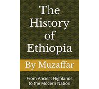 The History of Ethiopia: From Ancient Highlands to the Modern Nation (history books)