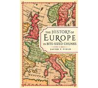The History of Europe in Bite-sized Chunks: 1