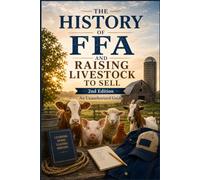 The History of FFA and Raising Livestock to Sell
