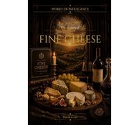 The History of Fine Cheese (World of Indulgence)