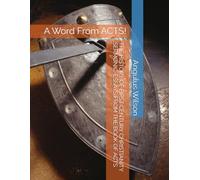 THE HISTORY OF FIRST CENTURY CHRISTIANITY SERMONIC-ESSAYS FROM THE BOOK OF ACTS: A Word From ACTS!