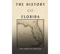 The History of Florida: The American Heritage (THE AMERICAN HERITAGE SERIES)