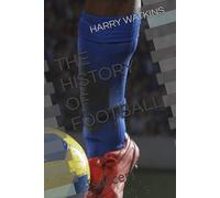 THE HISTORY OF FOOTBALL: [soccer]