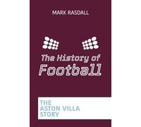 The History of Football: The Aston Villa Story